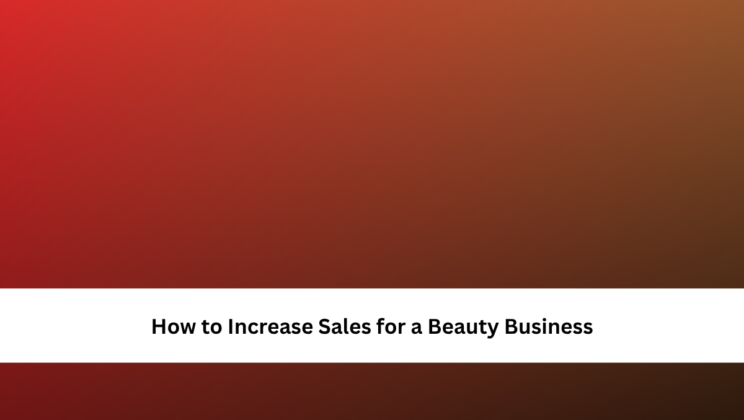 How to Increase Sales for a Beauty Business