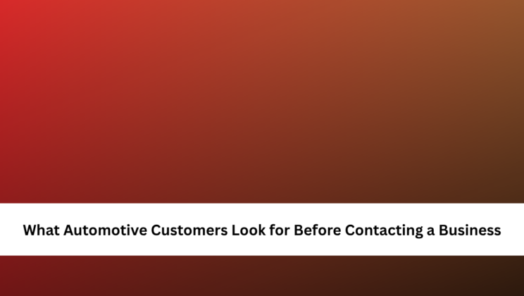 What Automotive Customers Look for Before Contacting a Business